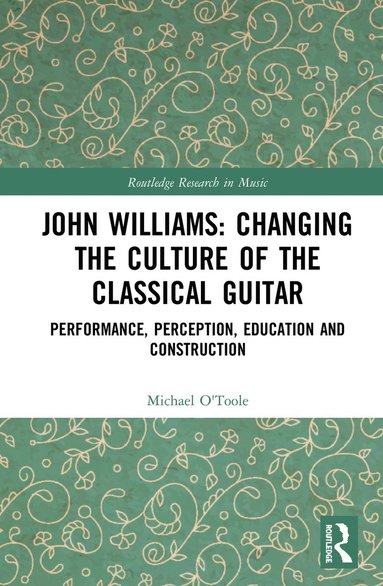 bokomslag John Williams: Changing the Culture of the Classical Guitar