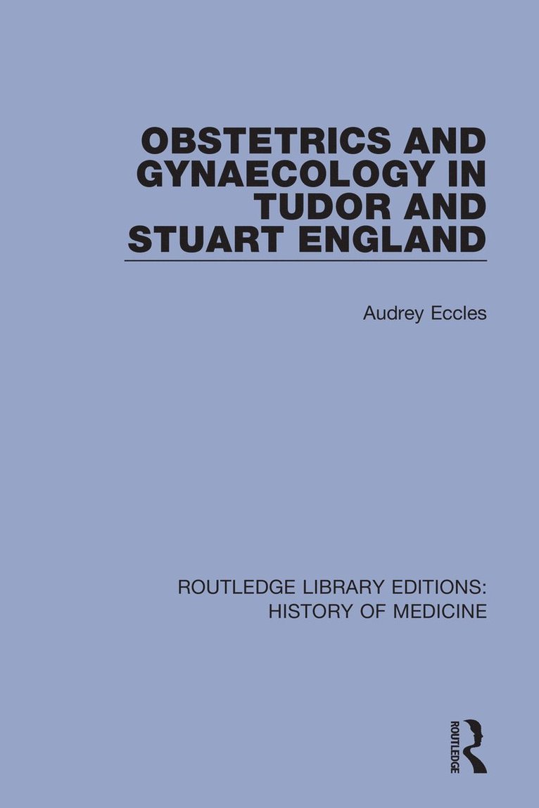 Audrey Eccles - Obstetrics and Gynaecology in Tudor and Stuart England, Häftad