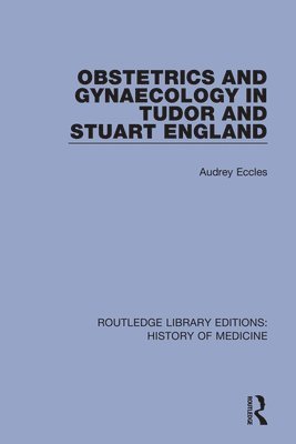 Obstetrics and Gynaecology in Tudor and Stuart England 1