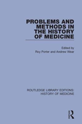 Roy Porter, Andrew Wear, his wife.) Porter, Roy (Deceased, literary executor and royalty recipient is Natsu Hattori - Problems and Methods in the History of Medicine, Inbunden