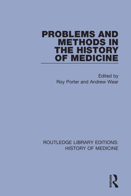 Problems and Methods in the History of Medicine 1