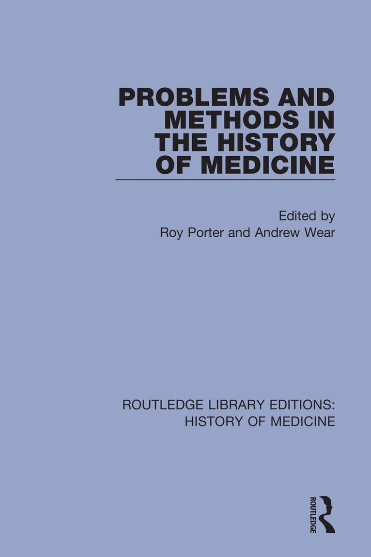 Roy Porter, Andrew Wear, his wife.) Porter, Roy (Deceased, literary executor and royalty recipient is Natsu Hattori - Problems and Methods in the History of Medicine, Häftad
