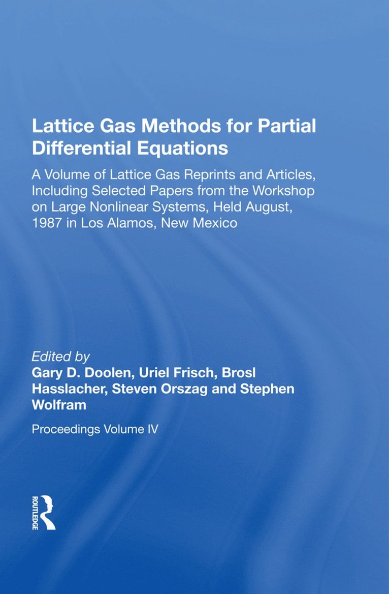 Gary Doolen, Gary D. Doolen, Uriel Frisch, Brosl Hasslacher, Steven Orszag, Stephen Wolfram - Lattice Gas Methods For Partial Differential Equations, Inbunden
