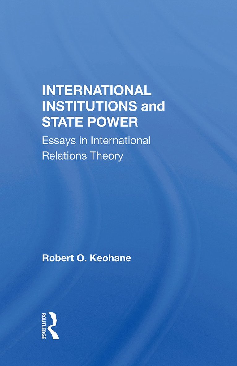 Robert O Keohane, Robert O. Keohane - International Institutions And State Power, Inbunden