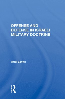 Offense and Defense in Israeli Military Doctrine 1