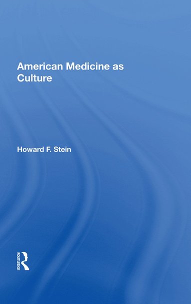 bokomslag American Medicine As Culture