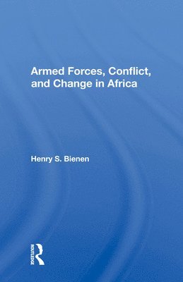 Armed Forces, Conflict, And Change In Africa 1