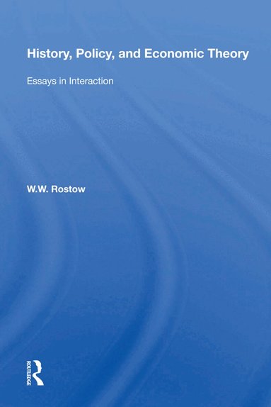 W. W. Rostow - History, Policy, and Economic Theory, Inbunden