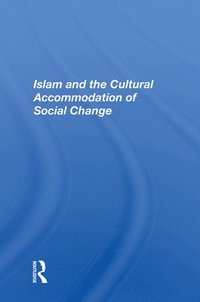 bokomslag Islam And The Cultural Accommodation Of Social Change