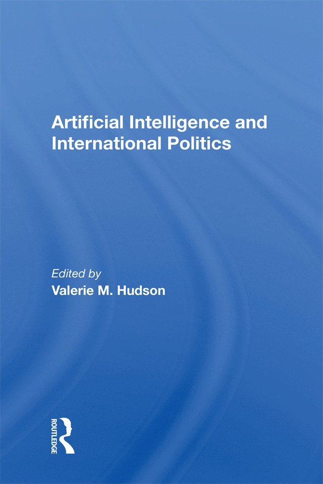 Valerie M Hudson, Valerie M. Hudson - Artificial Intelligence And International Politics, Inbunden