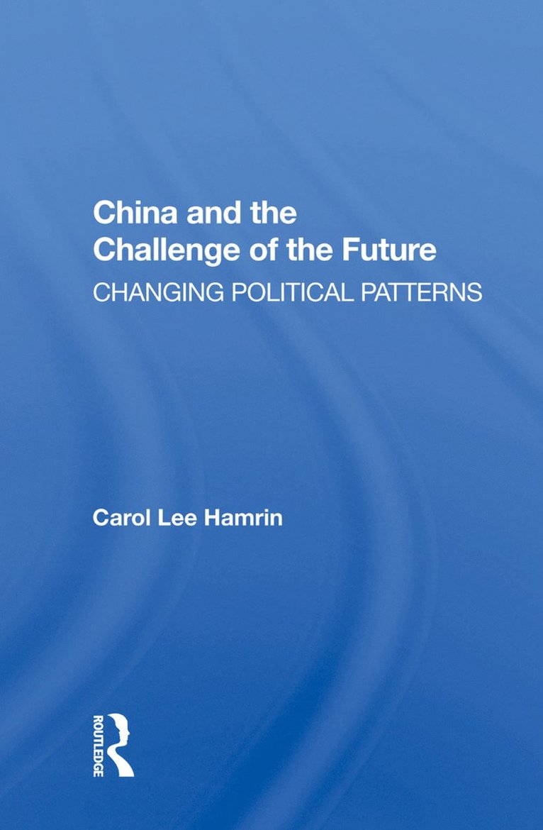 Carol Lee Hamrin - China and the Challenge of the Future, Inbunden