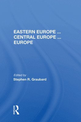 Stephen R Graubard, Stephen R. Graubard - Eastern Europe . . . Central Europe . . . Europe, Inbunden