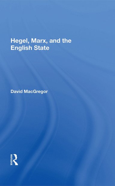 bokomslag Hegel, Marx, And The English State