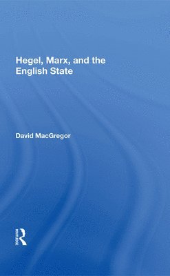 Hegel, Marx, And The English State 1