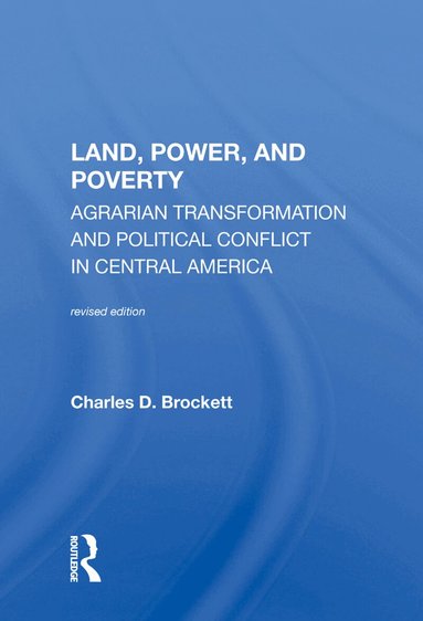 Charles D. Brockett - Land, Power, And Poverty, Inbunden