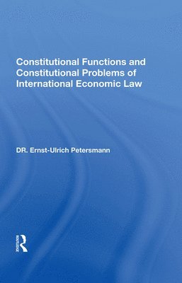 bokomslag Constitutional Functions And Constitutional Problems Of International Economic Law