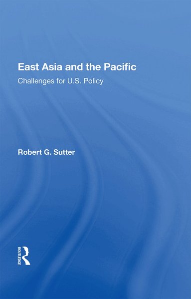 Robert G. Sutter - East Asia And The Pacific, Inbunden