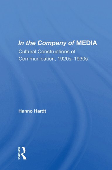 Hanno Hardt - In the Company of MEDIA, Inbunden