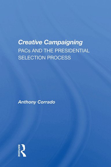 Anthony Corrado - Creative Campaigning, Inbunden