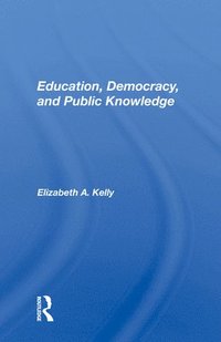 bokomslag Education, Democracy, And Public Knowledge