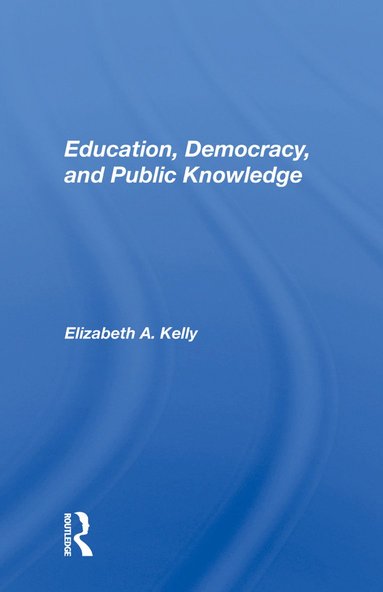 bokomslag Education, Democracy, And Public Knowledge