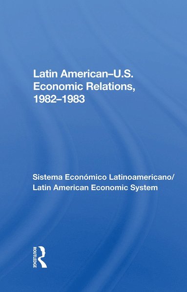 bokomslag Latin American-u.s. Economic Relations, 1982-1983