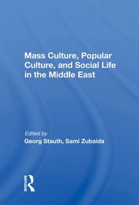 bokomslag Mass Culture, Popular Culture, And Social Life In The Middle East