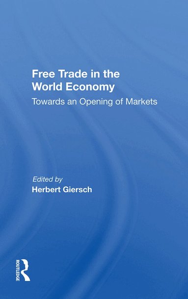 Herbert Giersch - Free Trade In The World Economy, Inbunden