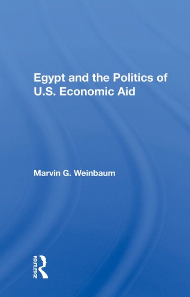 bokomslag Egypt and the Politics of U.S. Economic Aid