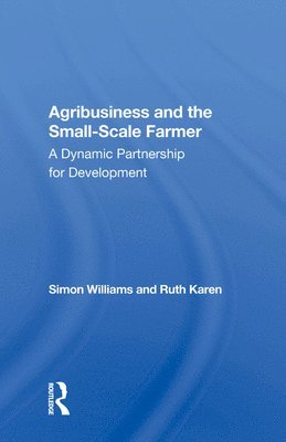 Simon Williams, Ruth Karen - Agribusiness And The Small-scale Farmer, Inbunden