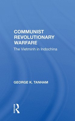 George K. Tanham - Communist Revolutionary Warfare, Inbunden
