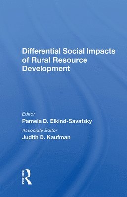 Pamela D. Elkind-Savatsky - Differential Social Impacts Of Rural Resource Development, Inbunden