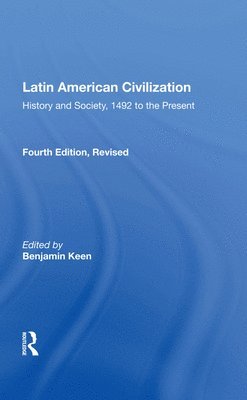 Benjamin Keen - Latin American Civilization, Inbunden