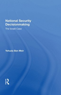 Yehuda Ben Meir - National Security Decisionmaking, Inbunden