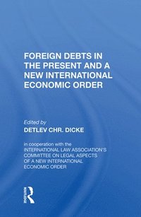 bokomslag Foreign Debts In The Present And A New International Economic Order