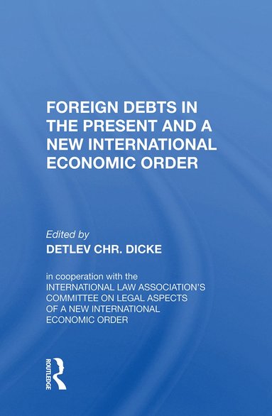 bokomslag Foreign Debts in the Present and a New International Economic Order