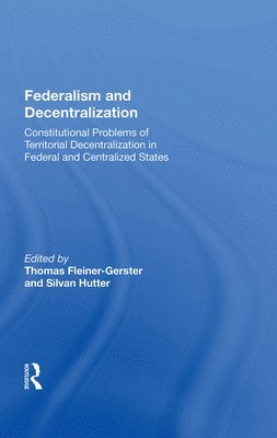 Thomas Fleiner-Gerster - Federalism And Decentralization, Inbunden