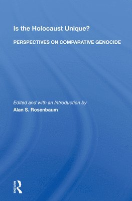 Alan S. Rosenbaum - Is The Holocaust Unique? Perspectives On Comparative Genocide, Inbunden