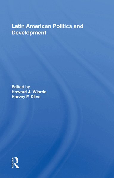 Howard J. Wiarda - Latin American Politics And Development, Fifth Edition, Inbunden