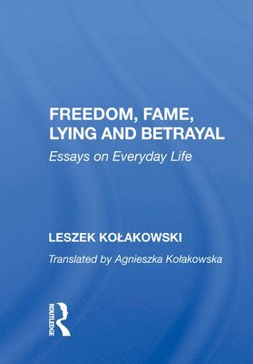 Leszek Kolakowski - Freedom, Fame, Lying And Betrayal, Inbunden