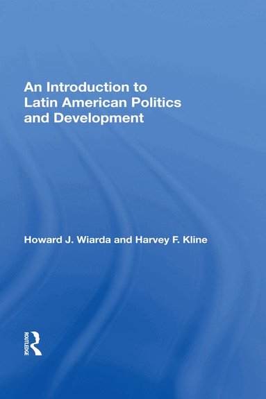 Howard J. Wiarda - Introduction To Latin American Politics And Development, Inbunden