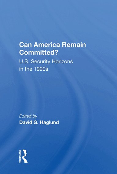 David G. Haglund - Can America Remain Committed?, Inbunden