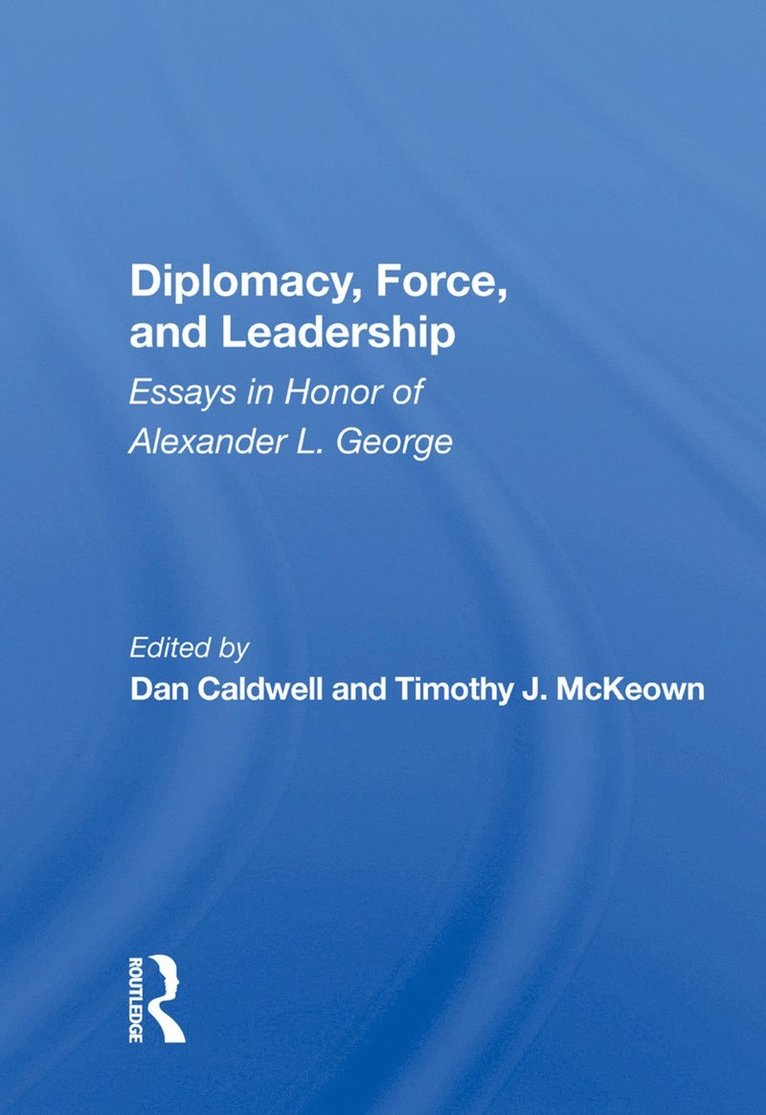 Dan Caldwell - Diplomacy, Force, And Leadership, Inbunden