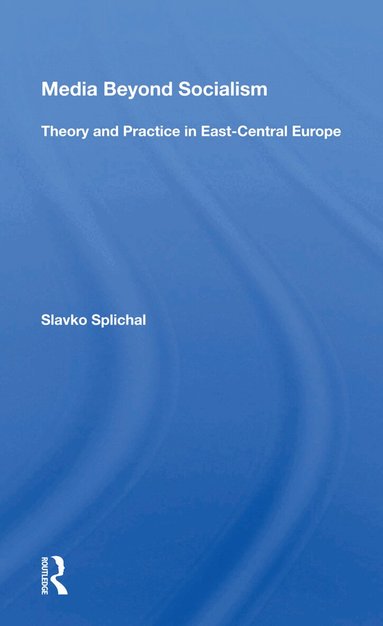 Slavko Splichal - Media Beyond Socialism, Inbunden