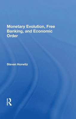 Monetary Evolution, Free Banking, And Economic Order 1