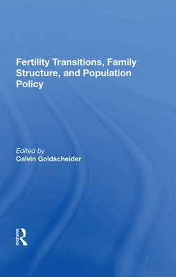Fertility Transitions, Family Structure, And Population Policy 1
