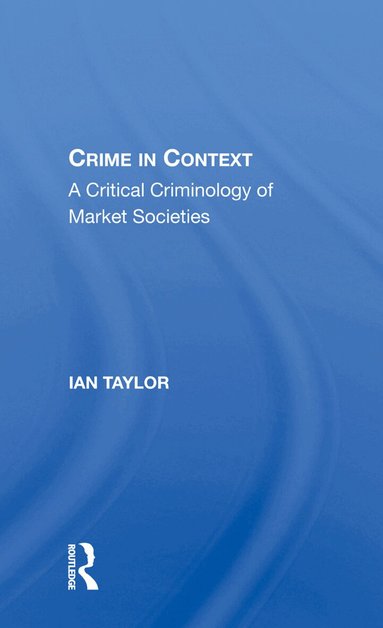 Ian Taylor - Crime in Context, Inbunden