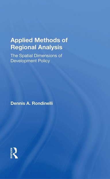 Dennis A Rondinelli - Applied Methods Of Regional Analysis, Inbunden
