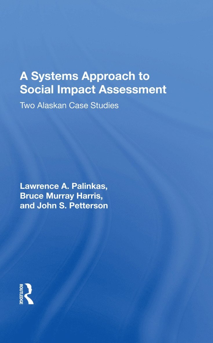 Lawrence A. Palinkas, Bruce Murray Harris, John S. Petterson, Lawrence a. Palinkas - Systems Approach To Social Impact Assessment, Inbunden