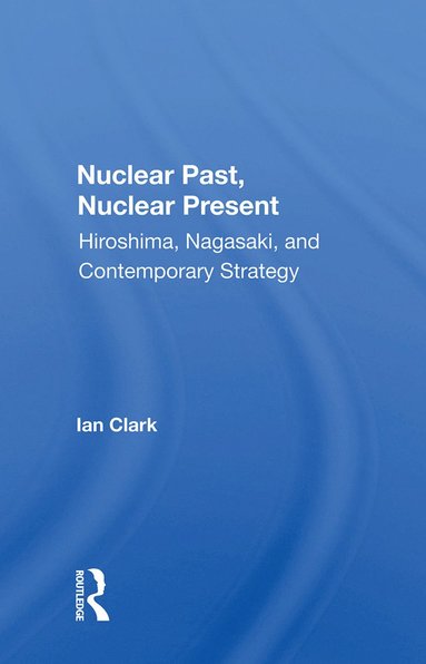 bokomslag Nuclear Past, Nuclear Present